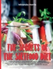 The Secrets of the Sirtfood Diet : A Beginner's Guide to Losing Weight, Burning Fat, Getting Lean, and Staying Healthy With Carnivore and Vegetarian Recipes to Activate Your Skinny Gene. The Diet + Th - Book