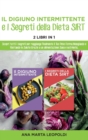 Intermittent fasting and the sirtfood diet Secrets : Discover all the secrets to finally reach your target weight by eating and staying healthy thanks to a healthy and nutritious diet. June 2021 Editi - Book