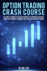 Option Trading Crash Course : The most complete Crash Course to achieve gradual monthly income through the study of Option Trading. - Book