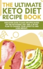 The Ultimate Keto Diet Recipe Book : Discover over 75 easy recipes based on the ketogenic diet and a 28 day plan to change your lifestyle and lose weight. (June 2021 Edition) - Book