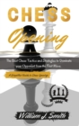Chess Openings : The Complete Guide Step by Step to Chess Basics, Tactics and Openings. Learn how to play chess in a day.- June 2021 Edition - - Book