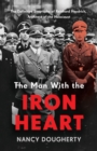 The Man With the Iron Heart : The Definitive Biography of Reinhard Heydrich, Architect of the Holocaust - Book