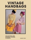 Vintage Handbags : Collecting and wearing designer classics - Book