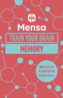 Mensa Train Your Brain - Memory : 200 puzzles to unlock your mental potential - Book