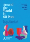Around the World in 80 Pots : The story of humanity told through beautiful ceramics - eBook