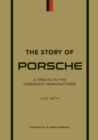 The Story of Porsche : A Tribute to the Legendary Manufacturer - Book