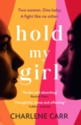 Hold My Girl : The 2023 book everyone is talking about, perfect for fans of Celeste Ng, Liane Moriarty and Jodi Picoult - Book