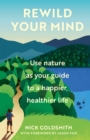 Rewild Your Mind : Use nature as your guide to a happier, healthier life - eBook