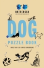Battersea Dogs and Cats Home - Dog Puzzle Book : Includes crosswords, wordsearches, hidden codes, logic puzzles - a great gift for all dog lovers! - Book