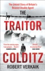The Traitor of Colditz : The Definitive Untold Account of Colditz Castle: 'Truly revelatory' Damien Lewis - Book