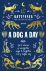 Battersea Dogs and Cats Home - A Dog a Day : 365 stories of delightful dogs to brighten every day - Book