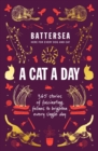 Battersea Dogs and Cats Home - A Cat a Day : 365 stories of fascinating felines to brighten every day - Book