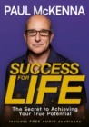 Success For Life : The Secret to Achieving Your True Potential - Book