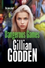Dangerous Games : A gritty, addictive gangland thriller from Gillian Godden - Book