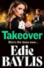 Takeover : A BRAND NEW gritty gangland thriller from Edie Baylis - Book