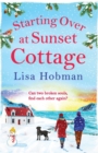 Starting Over At Sunset Cottage : A warm, uplifting read from Lisa Hobman - Book