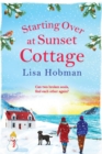 Starting Over At Sunset Cottage : A warm, uplifting read from Lisa Hobman - Book