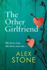 The Other Girlfriend : The addictive, gripping psychological thriller from the bestselling author of The Perfect Daughter - Book