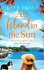 An Island in the Sun : The feel-good escapist read from Kate Frost - Book