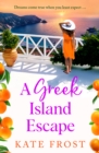 A Greek Island Escape : A BRAND NEW feel-good, romantic read from Kate Frost for 2024 - eBook