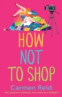 How Not To Shop : A laugh-out-loud, feel-good romantic comedy - Book