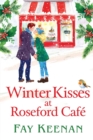 Winter Kisses at Roseford Cafe : A escapist, romantic festive read from Fay Keenan - Book