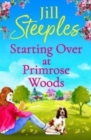 Starting Over at Primrose Woods : Escape to the countryside for the start of a brand new series from Jill Steeples - Book