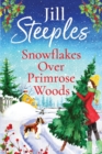Snowflakes Over Primrose Woods : The perfect festive, feel-good love story from Jill Steeples - Book