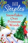 Snowflakes Over Primrose Woods : The perfect festive, feel-good love story from Jill Steeples - eBook