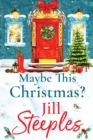 Maybe This Christmas? : A wonderful, festive heartfelt read from Jill Steeples - Book