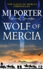 Wolf of Mercia : The action-packed historical thriller from MJ Porter - Book