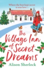 The Village Inn of Secret Dreams : The perfect heartwarming read from Alison Sherlock - Book