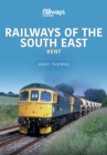 Railways of the South East : Kent - eBook