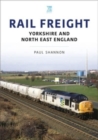 Rail Freight: Yorkshire and North East England - Book