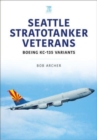 Seattle Stratotanker Veterans : Boeing KC-135 Variants - Book