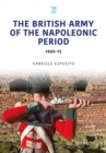 The British Army of the Napoleonic Wars : 1800–15 - Book