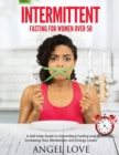 Intermittent Fasting for Women over 50 : A Self-Help Guide to Intermittent Fasting and Increasing Your Metabolism and Energy Levels - Book