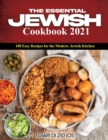 The Essential Jewish Cookbook 2021 : 100 Easy Recipes for the Modern Jewish Kitchen - Book