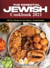 The Essential Jewish Cookbook 2021 : 100 Easy Recipes for the Modern Jewish Kitchen - Book