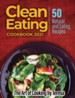 Clean Eating Cookbook 2021 : 50 Natural and Eating Recipes - Book