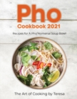Pho Cookbook 2021 : Recipes for A Pho'Nomenal Soup Bowl - Book
