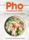 Pho Cookbook 2021 : Recipes for A Pho'Nomenal Soup Bowl - Book