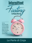 Intermittent Fasting for Women After 50 : The First Step-by-Step Guide in The U.S. to Unlock The Secrets of Delay Aging: How to Lose Weight and Increase Your Energy Like Hollywood Divas - Book