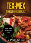 Tex-Mex Takeout Cookbook 2021 : Favorite Tex-Mex Recipes to Make at Home - Book