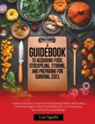 A Guidebook to Acquiring Food, Stockpiling, Storing, and Preparing for Survival 2021 : Creating Your Own Long-Term Cheap Storage Pantry and Cooking Lifesaving Supply Food for Self- Sufficiency in an E - Book