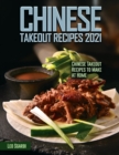 Chinese Takeout Recipes 2021 : Chinese Takeout Recipes to Make at Home - Book
