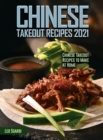 Chinese Takeout Recipes 2021 : Chinese Takeout Recipes to Make at Home - Book