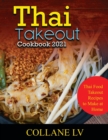 Thai Takeout Cookbook 2021 : Thai Food Takeout Recipes to Make at Home - Book