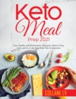 Keto Meal Prep 2021 : Easy, Healthy and Wholesomem - Ketogenic Meals to Prep, Grab, and Go 21-day Keto Meal Plan for Beginners - Book