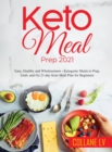 Keto Meal Prep 2021 : Easy, Healthy and Wholesomem - Ketogenic Meals to Prep, Grab, and Go 21-day Keto Meal Plan for Beginners - Book